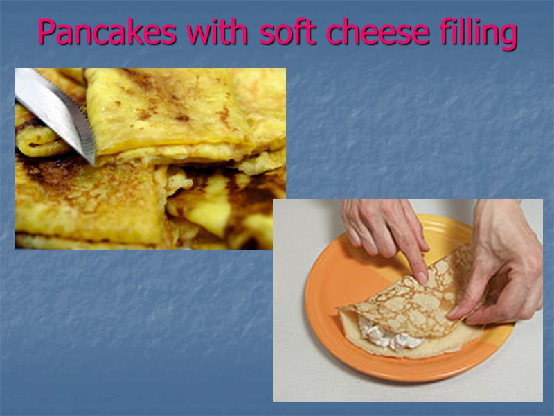 Pancakes with soft cheese filling